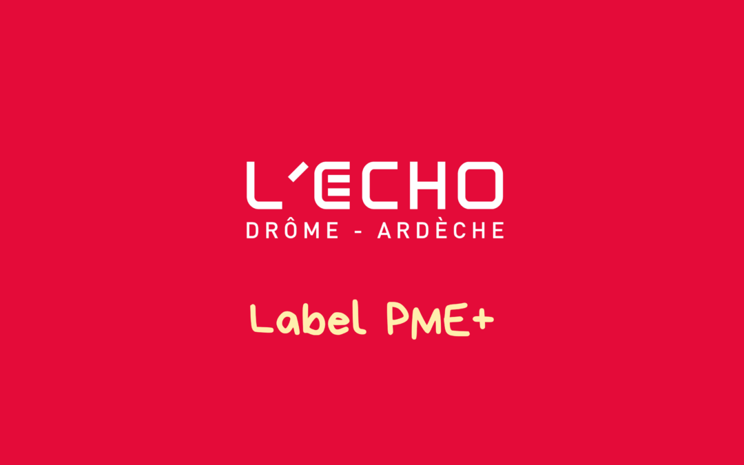 25 janvier 2025 : L’Echo Drôme Ardèche – Label PME +